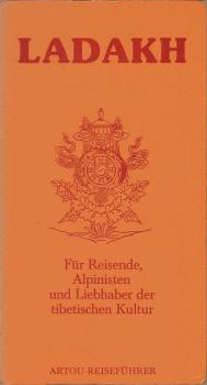 Ladakh : Für Reisende, Alpinisten und Liebhaber der tibetischen Kultur.