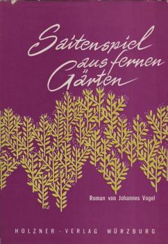 Saitenspiel aus fernen Gärten : Roman aus d. Biedermeier.