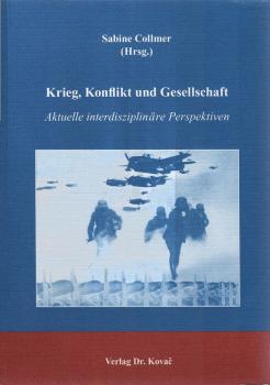 Krieg, Konflikt und Gesellschaft : aktuelle interdisziplinäre Perspektiven.