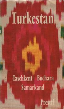Turkestan : Taschkent, Buchara, Samarkand; Reisen zu d. Kulturstätten Mittelasiens.