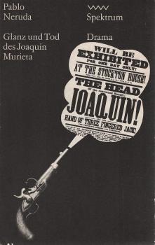 Glanz und Tod des Joaquín Murieta : chilen. Bandit, getötet wider alle Gerechtigkeit in Kalifornien am 23. Juli 1853.