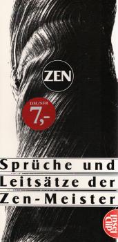 Zen : Sprüche und Leitsätze der Zen-Meister.
