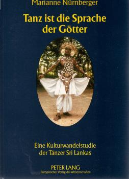 Tanz ist die Sprache der Götter : eine Kulturwandelstudie der Tänzer Sri Lankas.