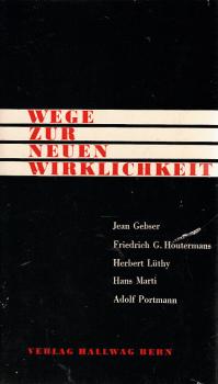Wege zur neuen Wirklichkeit : [Vortragsreihe d. Ortsgruppe Bern d. Neuen Helvetischen Gesellschaft, unter der Leitung ihres Präsidenten Peter Käser, veranst. u. im April u. Mai 1960 in Bern unter Mitw. d. Studios Bern d. Schweiz. Landessenders Beromünster
