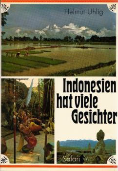 Indonesien hat viele Gesichter : geheimnisvolle Inselwelt zwischen Asien u. Australien.