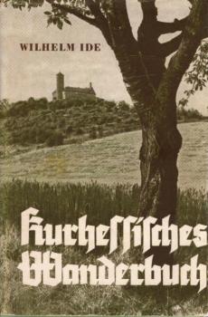 Kurhessisches Wanderbuch : Wander- u. Reiseführer f. Kurhessen, Waldeck u.d. Oberweserland.
