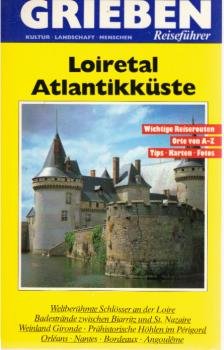 Loiretal, Aquitanien, Atlantikküste : Orléans, Tours, Nantes, Poitiers, Angoulême, Limoges, Périgueux, Bordeaux