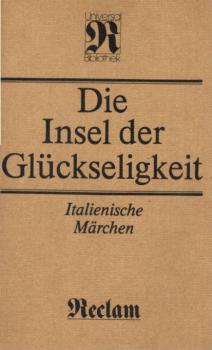Die Insel der Glückseligkeit : ital. Märchen.