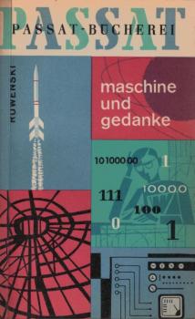 Maschine und Gedanke : Philosophische Probleme d. Kybernetik.