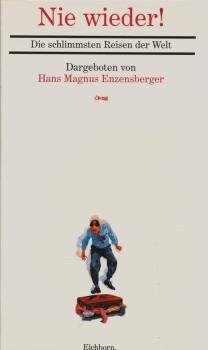 Nie wieder! : Die schlimmsten Reisen der Welt.