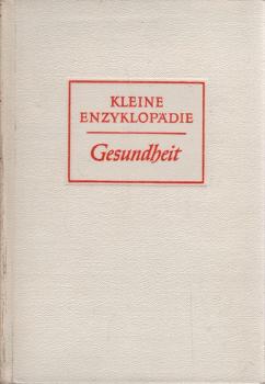 Kleine Enzyklopädie; Teil: [4]., Gesundheit.