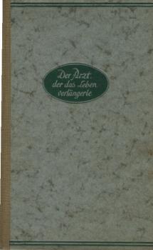 Der Arzt der das Leben verlängerte : Das Leben u. Wirken d. grossen Hufeland ; 1762-1800.