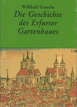 Die Geschichte des Erfurter Gartenbaues.