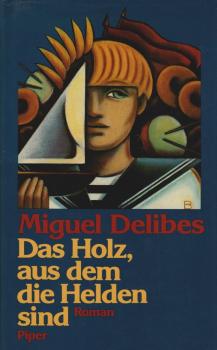Das Holz, aus dem die Helden sind : Roman.
