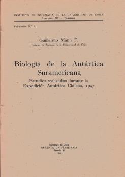Biologia de la Antartica Suramericana. Estudios realizados durante la Expedicion Antartica Chilena, 1947