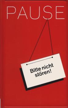 Pause - bitte nicht stören! : Heiter-ernste Alltagsbetrachtungen.