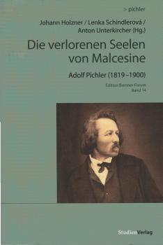 Die verlorenen Seelen von Malcesine Adolf Pichler (1819-1900) : Werke und Materialien.