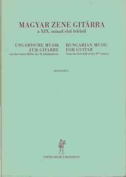 Magyar zene gitarra a 19. szazad elso felebol = Ungarische Musik für Gitarre aus der ersten Hälfte des 19. Jahrhunderts : mit Nachw., Quellen-Verz. u. Anm