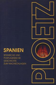 Spanien-Ploetz : die Geschichte Spaniens und Portugals zum Nachschlagen.