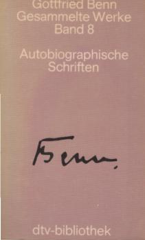 Benn, Gottfried: Gesammelte Werke in acht Bänden; Teil: Bd. 8., Autobiographische Schriften.