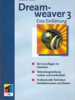 Dreamweaver 3 : eine Einführung ; [die Grundlagen im Überblick, Webseitengestaltung einfach und komfortabel, professionelle Techniken: Verhaltensweisen und Ebenen].