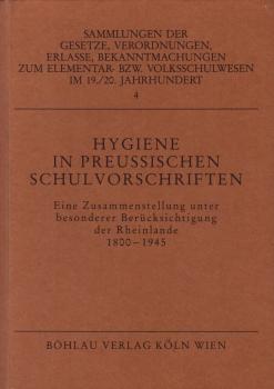 Hygiene in preussischen Schulvorschriften : e. Zsstellung unter bes. Berücks. d. Rheinlande 1800 - 1945.