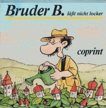 Bruder B. lässt nicht locker.