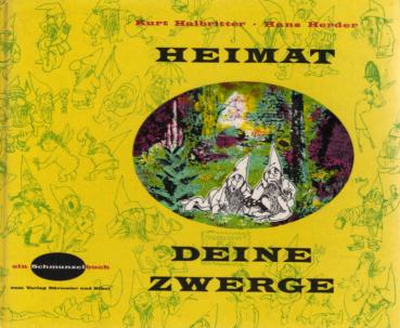 Heimat deine Zwerge : Die Kulturgeschichte d. Gartenzwerges.