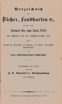 Verzeichnis der Bücher, Landkarten etc., welche von Januar bis Juni 1875 neu erschienen oder neu aufgelegt worden sind, ...