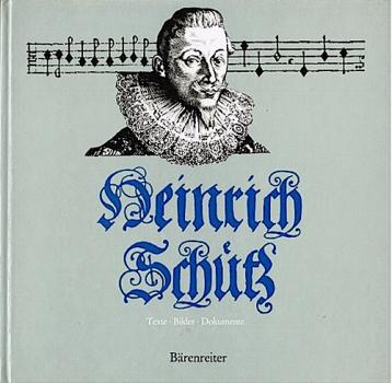 Heinrich Schütz : Texte, Bilder, Dokumente.