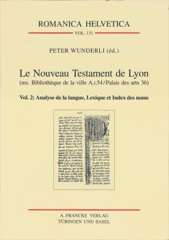 Le Nouveau Testament de Lyon (ms. Bibliotheque de la ville A.1.54/Palais des arts 36). Vol. 2: Analyse de la langue, lexique et index des noms.