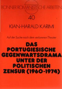 Das portugiesische Gegenwartsdrama unter der politischen Zensur : (1960 - 1974) ; auf der Suche nach dem verlorenen Theater.