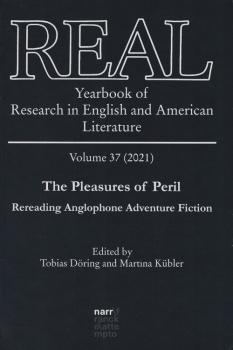 REAL - Yearbook of Research in English and American Literature, Volume 37 : The Pleasures of Peril. Rereading Anglophone Adventure Fiction.