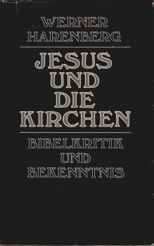 Jesus und die Kirchen : Bibelkritik u. Bekenntnis.