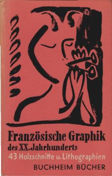 Französische Graphik des 20. Jahrhundert : 43 Holzschn. u. Lithograph.