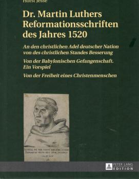 Dr. Martin Luthers Reformationsschriften des Jahres 1520.