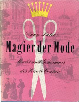 Magier der Mode : Macht u. Geheimnis d. Haute Couture.