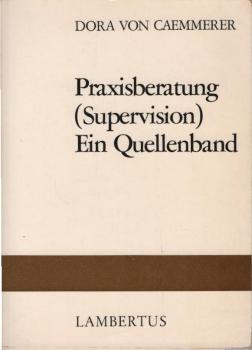 Praxisberatung [Supervision] : Ein Quellenbd.