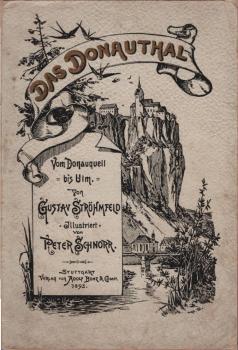 Das Donauthal vom Donauquell bis Ulm. Illustriert von Peter Schnorr