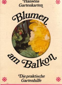 Hansens Gartenkarten. Die praktische Gartenhilfe. Serie 2: Blumen am Balkon.