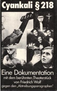 Cyankali von Friedrich Wolf : e. Dokumentation ; mit d. berühmten Theaterstück gegen d. "Abtreibungsparagraphen".