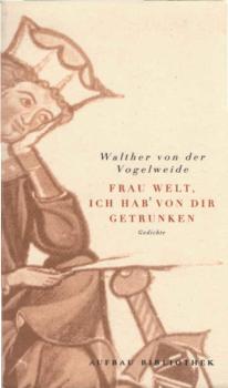 Frau Welt, ich hab von dir getrunken : Gedichte.