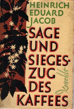 Sage und Siegeszug des Kaffees : Die Biographie e. weltwirtschaftl. Stoffes.