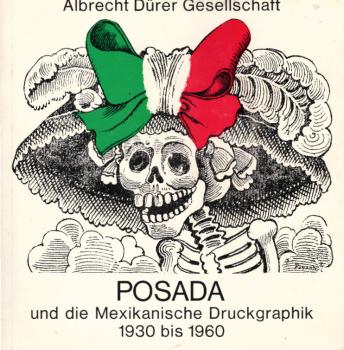Posada und die mexikanische Druckgraphik : 1930 - 1960; Ausstellung d. Albrecht Dürer Gesellschaft in d. Kunsthalle Nürnberg vom 17. 1. - 28. 2. 71.