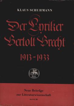 Der Lyriker Bertolt Brecht, 1913 - 1933.