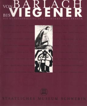 Von Barlach bis Viegener : die Kunstsammlung des Dichters Hans Franck.