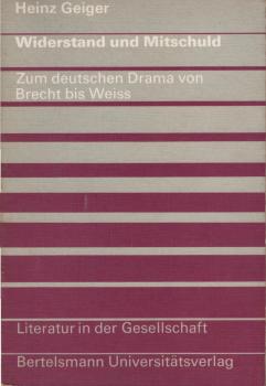 Widerstand und Mitschuld : zum deutschen Drama von Brecht bis Weiss.