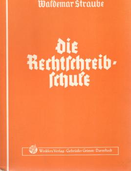 Die Rechtschreibschule : ein Arbeits- u. Übungsbuch d. dt. Rechtschreibung.