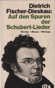Auf den Spuren der Schubert-Lieder : Werden, Wesen, Wirkung.