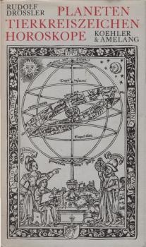 Planeten, Tierkreiszeichen, Horoskope : e. Ausflug in Mythologie, Spekulation u. Wirklichkeit.